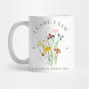 I came. I saw. I made it awkward. Iris Flowers Botanical Design Mug